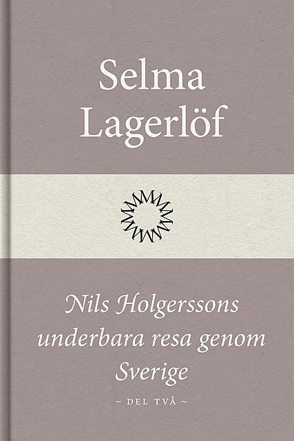 Nils Holgerssons underbara resa genom Sverige – Andra bandet, Selma Lagerlöf