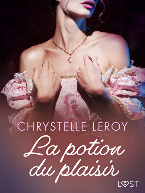 La potion du plaisir – Une nouvelle érotique fantastique, Chrystelle Leroy