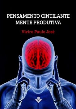Pensamento Cintilante, Mente Produtiva, Vieira Paulo