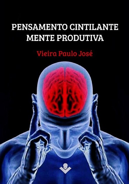 Pensamento Cintilante, Mente Produtiva, Vieira Paulo