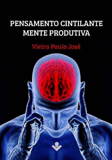 Pensamento Cintilante, Mente Produtiva, Vieira Paulo