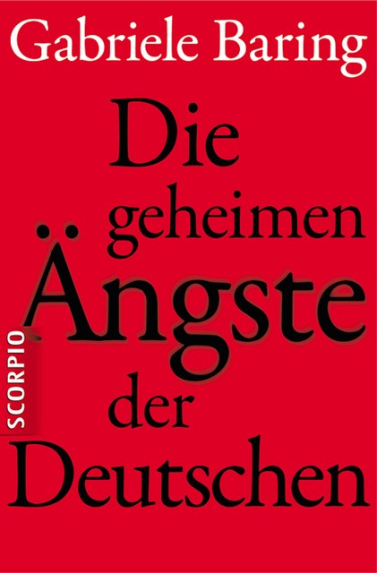 Die geheimen Ängste der Deutschen, Gabriele Baring