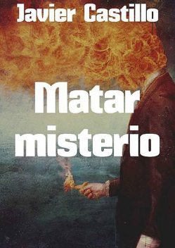 Matar misterio, Javier Castillo