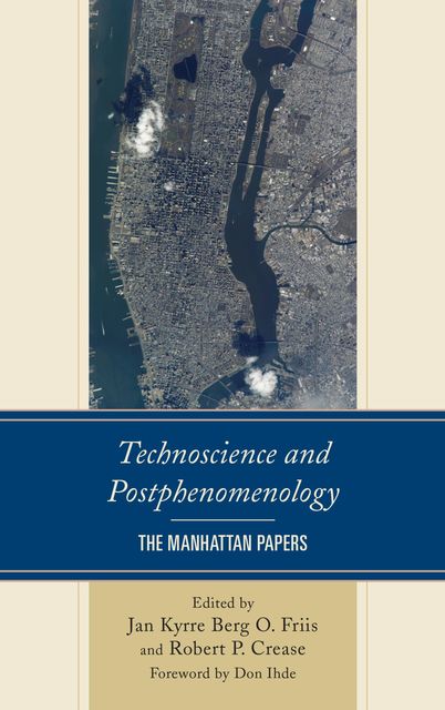 Technoscience and Postphenomenology, Jan Kyrre Berg O. Friis, Robert P. Crease