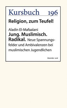 Jung. Muslimisch. Radikal, Aladin El-Mafaalani