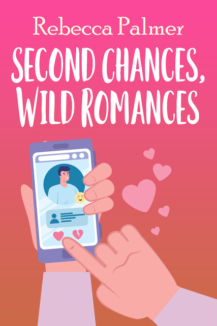 Second Chances, Wild Romances, Rebecca Palmer