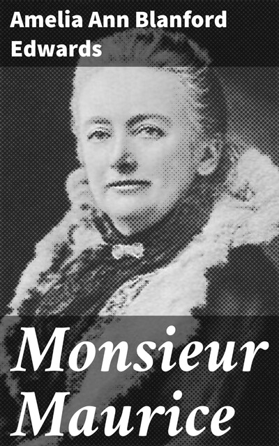 Monsieur Maurice, Amelia Ann Blanford Edwards
