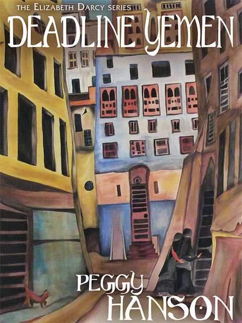 Deadline Yemen (The Elizabeth Darcy Series), Peggy Hanson