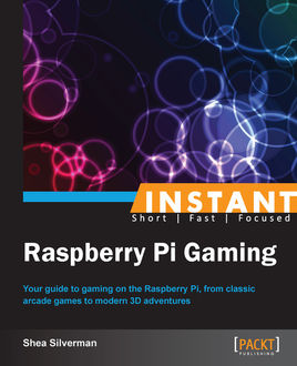 Instant Raspberry Pi Gaming, Shea Silverman