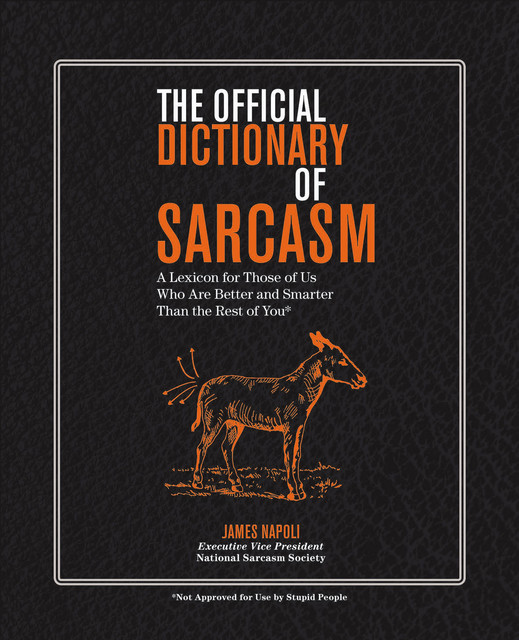 The Official Dictionary of Sarcasm, James Napoli