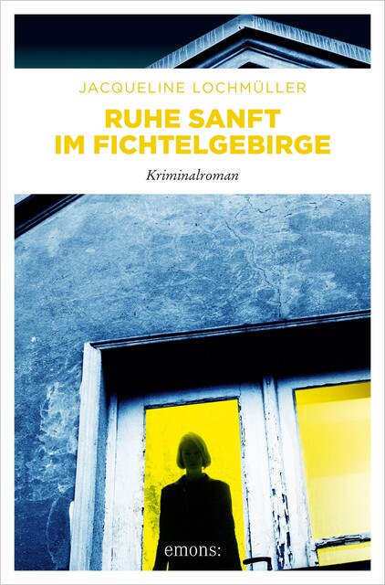 Ruhe sanft im Fichtelgebirge, Jacqueline Lochmüller