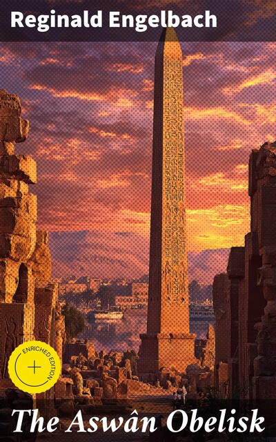 The Aswân Obelisk, Reginald Engelbach