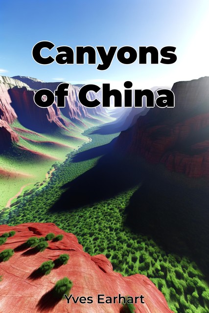 Canyons of China, Yves Earhart