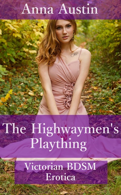 The Highwaymen's Plaything, Anna Austin