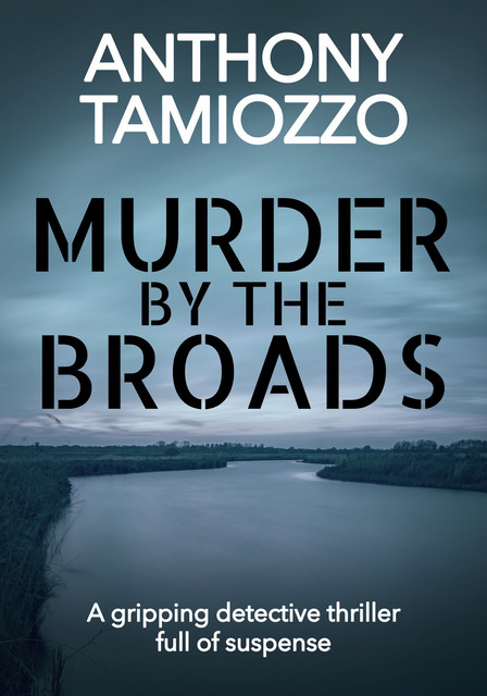 Murder by the Broads, Anthony Tamiozzo