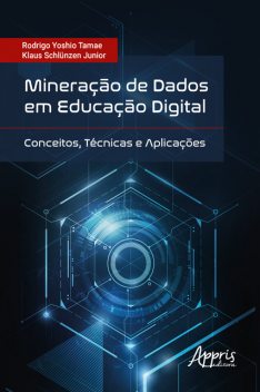 Mineração de dados em educação digital: conceitos, técnicas e aplicações, Junior Klaus, Rodrigo Yoshio Tamae