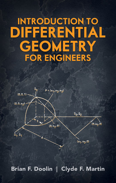 Introduction to Differential Geometry for Engineers, Brian F.Doolin, Clyde F.Martin