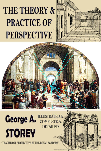 The Theory and Practice of Perspective, George.A. Storey