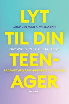 Lyt til din teenager, Cathrine Errboe, Arne Nielsson, Stina Grøn