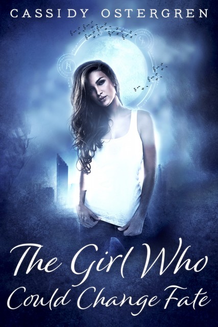 The Girl Who Could Change Fate, Cassidy Ostergren
