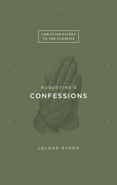 Augustine's <i>Confessions</i, Leland Ryken