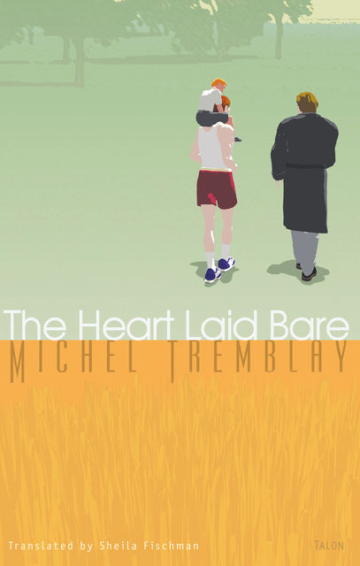 The Heart Laid Bare, Michel Tremblay