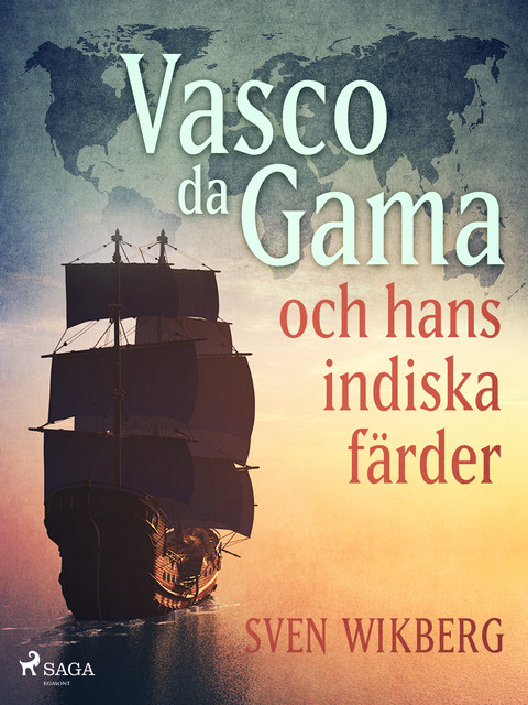 Vasco da Gama och hans indiska färder, Sven Wikberg