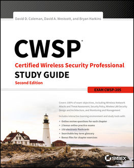 CWSP Certified Wireless Security Professional Study Guide, Exam CWSP-205, David Coleman, David A.Westcott, Bryan E.Harkins