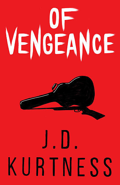 Of Vengeance, J.D. Kurtness