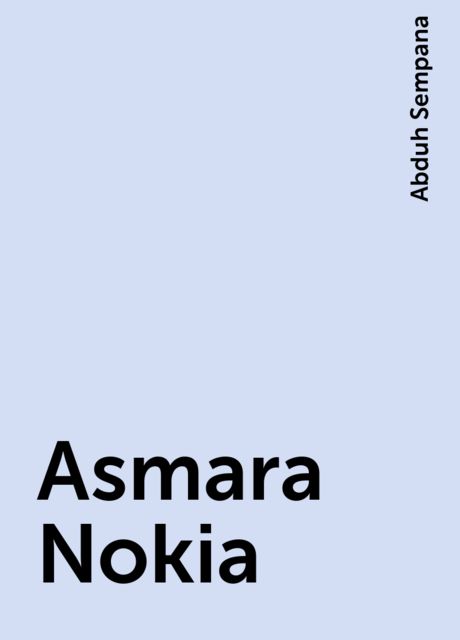 Asmara Nokia, Abduh Sempana