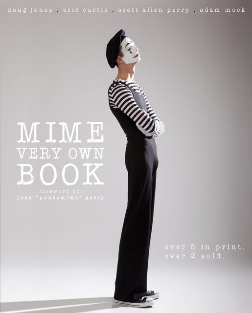 Mime Very Own Book, Doug Jones, Adam Mock, Eric Curtis, Scott Allen Perry