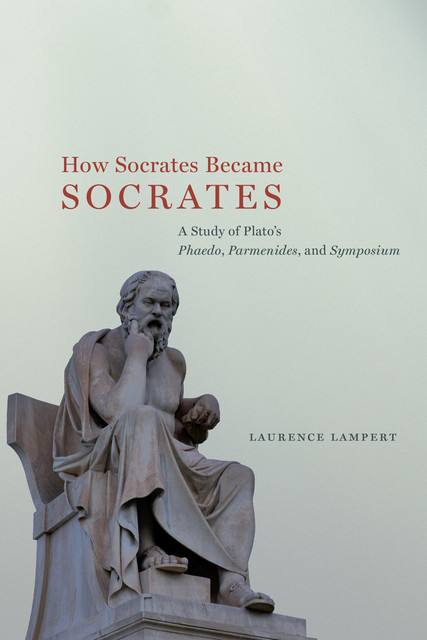 How Socrates Became Socrates, Laurence Lampert