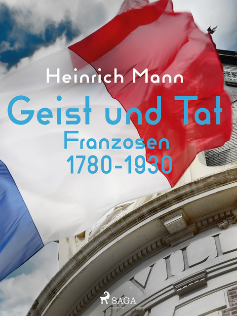 Geist und Tat – Franzosen 1780–1930, Heinrich Mann