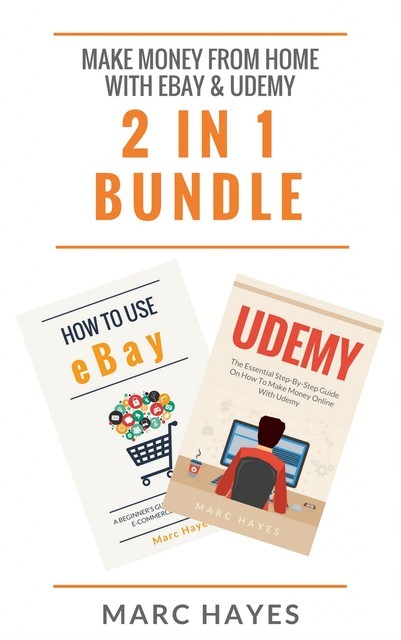 Make Money From Home with Ebay & Udemy (2 in 1 Bundle), Marc Hayes