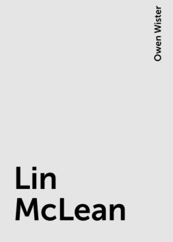 Lin McLean, Owen Wister