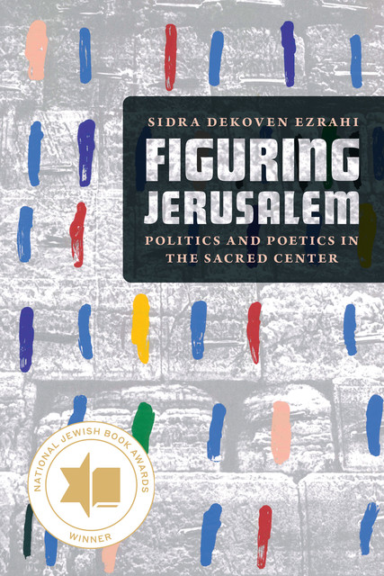 Figuring Jerusalem, Sidra DeKoven Ezrahi