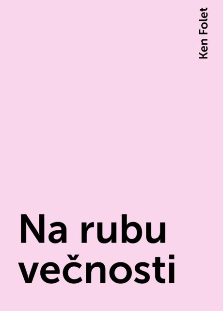 Na rubu večnosti, Ken Folet