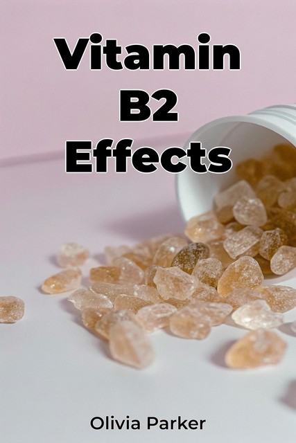 Vitamin B2 Effects, Olivia Parker