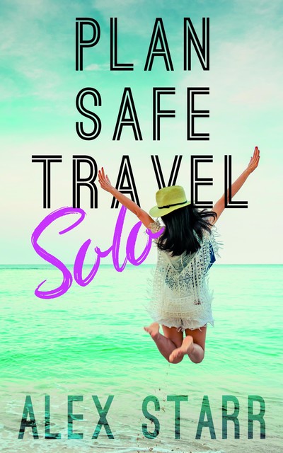 Plan Safe Travel Solo, Alex Starr