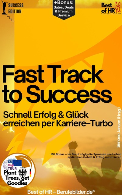 Fast Track to Success – Schnell Erfolg & Glück erreichen per Karriere–Turbo, Simone Janson