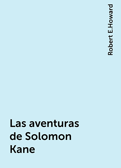 Las aventuras de Solomon Kane, Robert E.Howard
