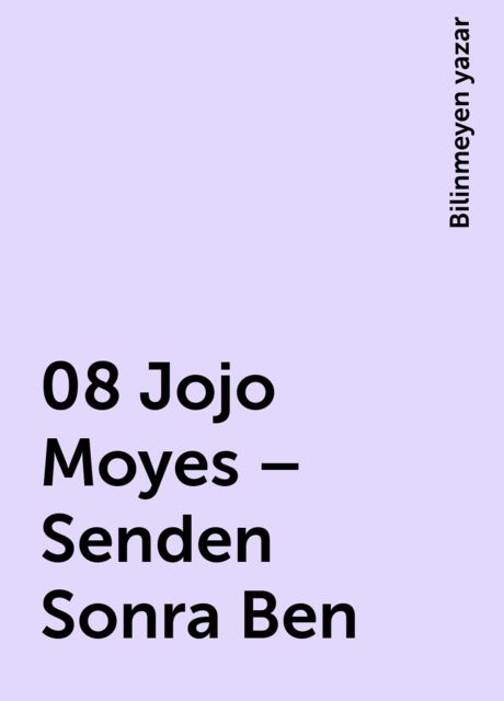 08 Jojo Moyes – Senden Sonra Ben, Bilinmeyen yazar