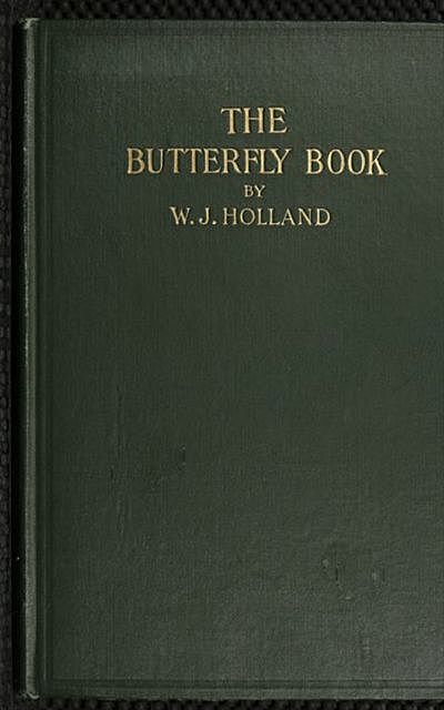 The Butterfly Book, W.J. Holland
