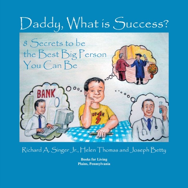 Daddy, What is Success, Richard A.Singer