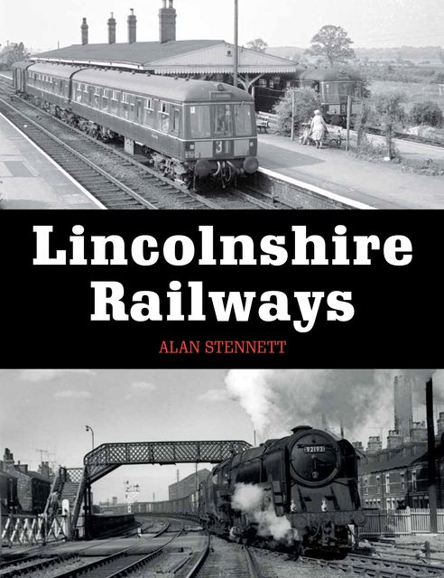 Lincolnshire Railways, Alan Stennett