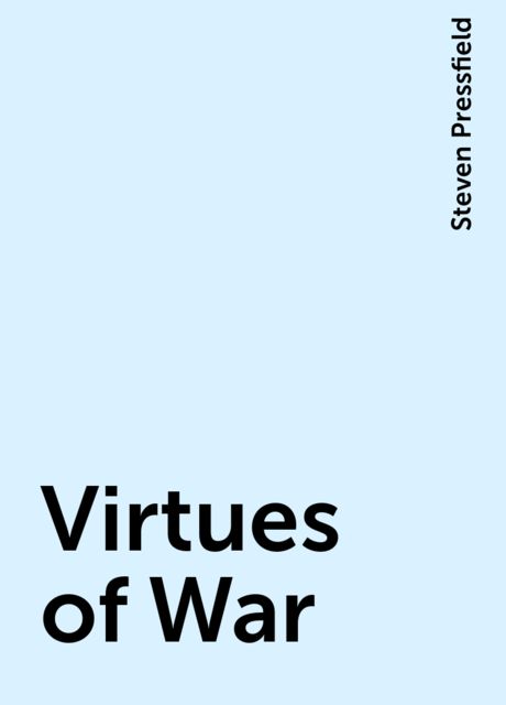 Virtues of War, Steven Pressfield