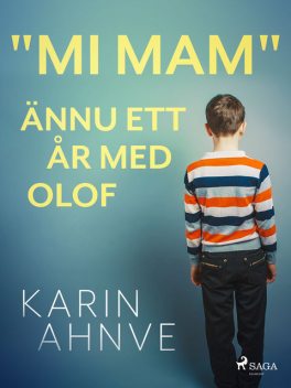 “Mi mam” ännu ett år med Olof, Karin Ahnve