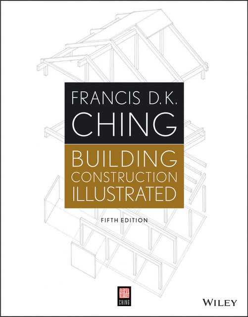 Building Construction Illustrated, Francis D.K.Ching