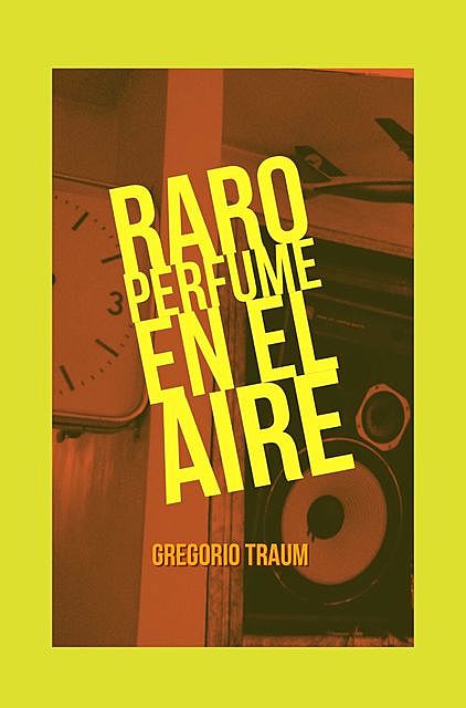 Raro perfume en el aire, Gregorio Traum
