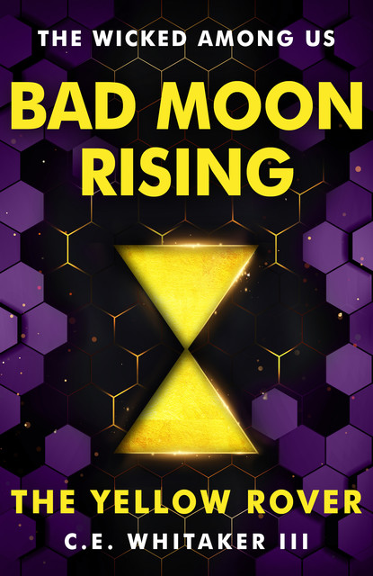 The Yellow Rover: Bad Moon Rising, C.E. Whitaker III